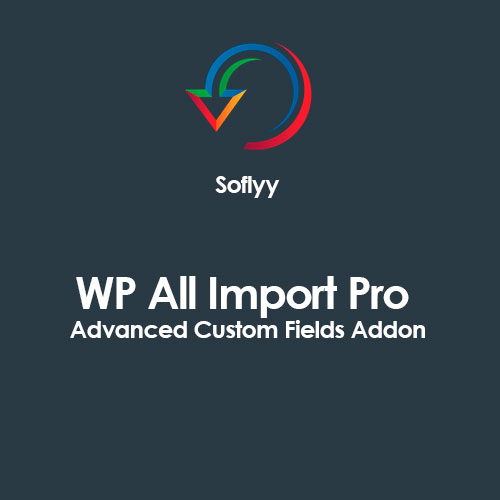 Soflyy WP All Import Pro Gelişmiş Özel Alanlar Eklentisi